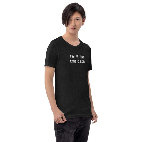 For The Data Unisex t-shirt - Image 2