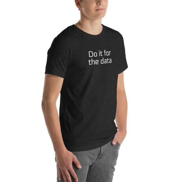 For The Data Unisex t-shirt - Image 8
