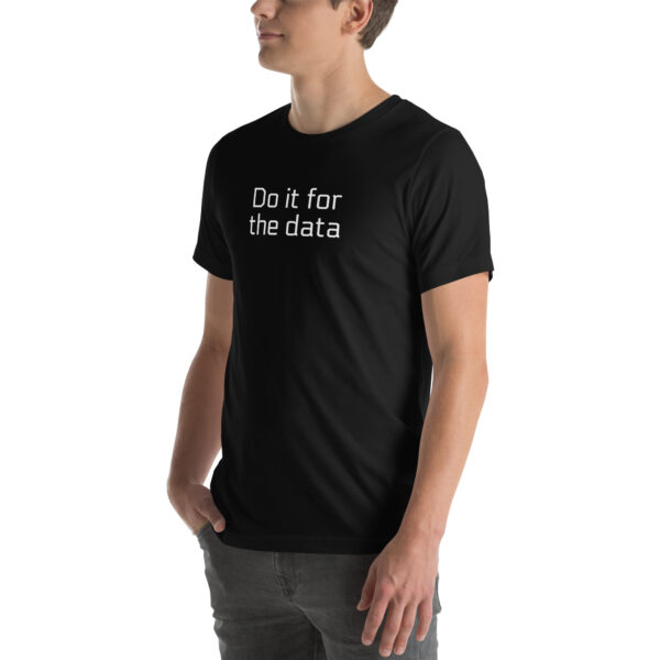 For The Data Unisex t-shirt - Image 13